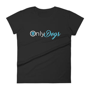 Only Dogs Women's Short Sleeve T-Shirt